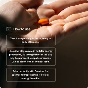 Hand holding an orange softgel with instructions to take one Ubiquinol softgel daily in the morning or early afternoon, highlighting benefits for cellular energy and neuroprotection.
